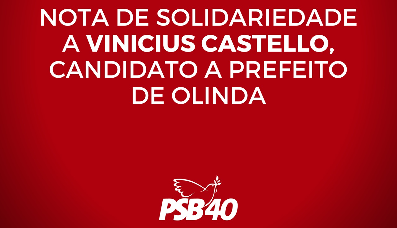 PSB de Oli9inda presta solidariedade a Vinicius Castello